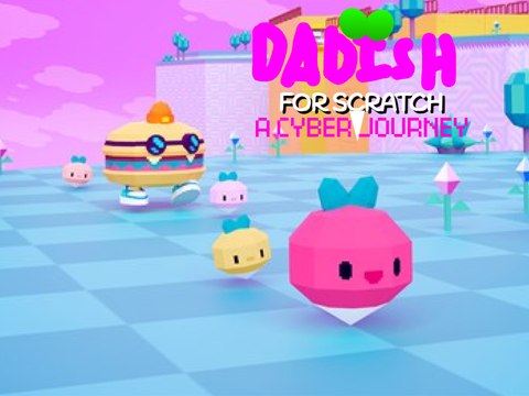Dadish for Scratch: A Cyber Journey