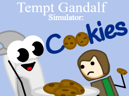 LOTR | Tempt Gandalf Simulator: cookies second! :)