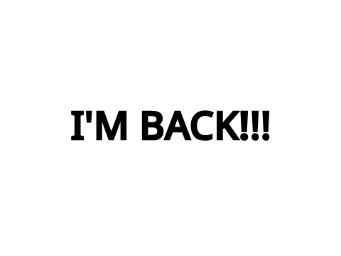 I'M BACK!!!