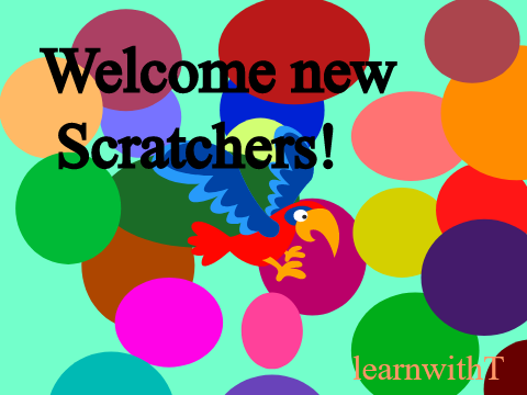 Welcome new Scratchers! { * new Scratcher Guide * } /learnwithT\ remix