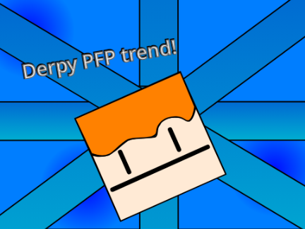 Derp Pfp trend!