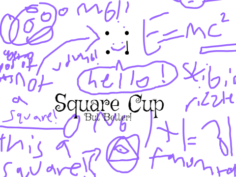The Square Cup but better