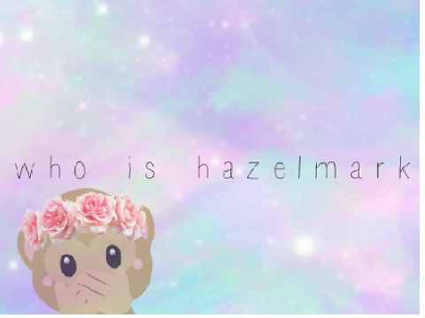w h o   i s    h a z e l ? ❥
