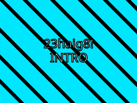 23haig8  -  My new intro!