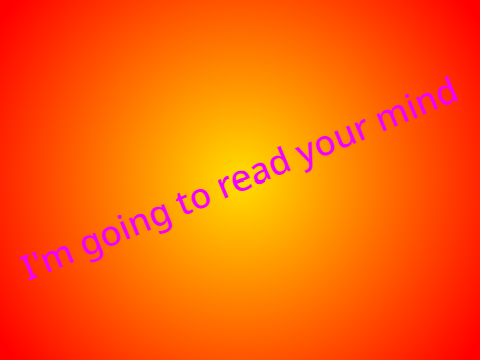 I'm gonna read your mind
