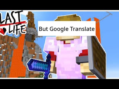 Google translating the LAST LIFE song 100 times...