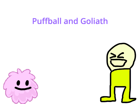 Puffball and Goliath | For SDS