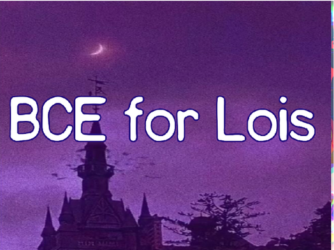 BCE for Lois!