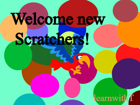 Welcome new Scratchers! { * new Scratcher Guide * } /learnwithT\ remix
