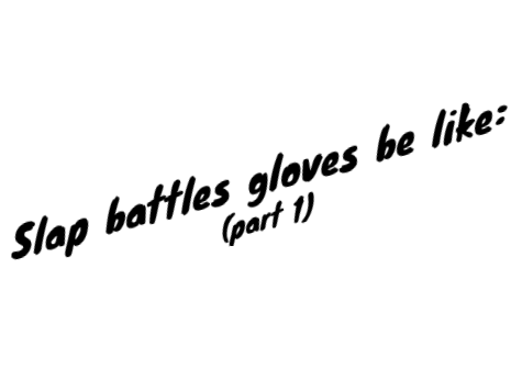 Slap Battles Gloves Be Like - Part 1