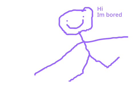 Im bored so yeah