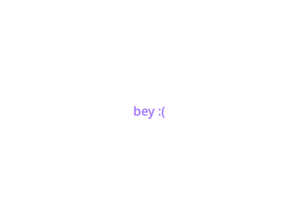 bey :(