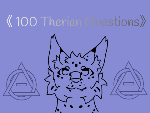 << 100 Therian Questions >>