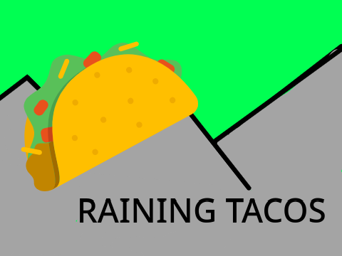 Raining Tacos