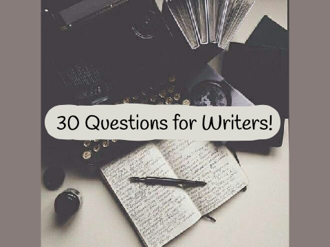 30 Questions for writers!!