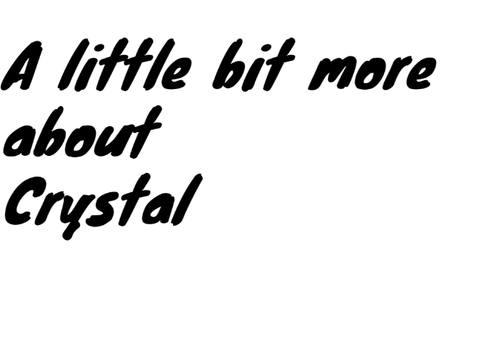 A little bit more about Crystal