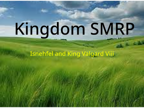 Kingdom SMRP Isnehfel and King Valgard Viii