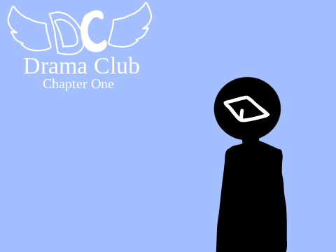 ✎Drama Club * Chapter One