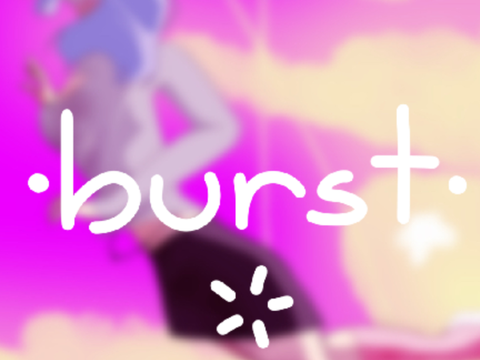 ･ｂｕｒｓｔ･  - light entry