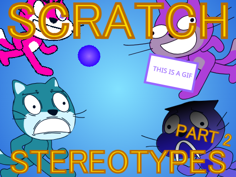 scratch stereotypes (part 2) SAVE COPY