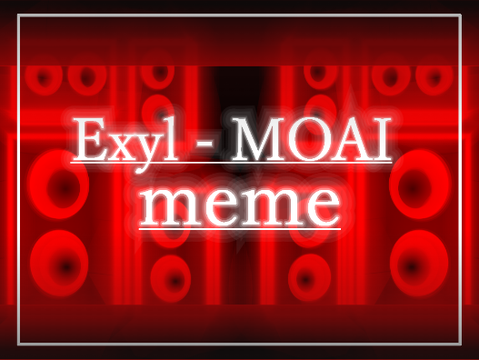 Exyl - MOAI meme
