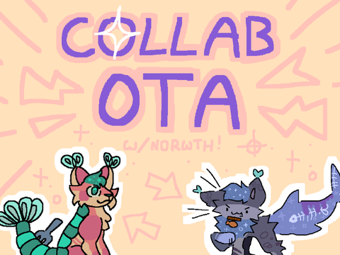 Collab OTA w/ @Norwth!!!!! (OPEN 2/2)