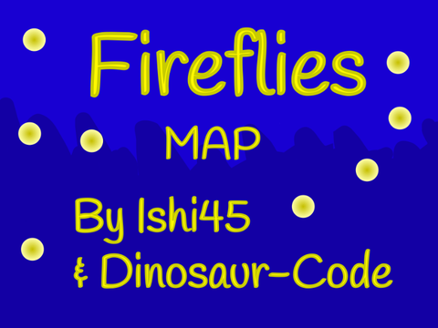 (BACKUPS NEEDED) Fireflies MAP + Dino’s 700+ Special!