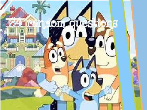 64 Random Questions!