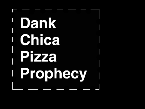 Dank Pizza Prophecies.