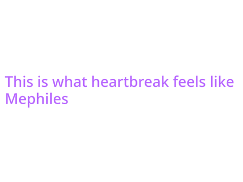 this is what heartbreak feel like Mephiles