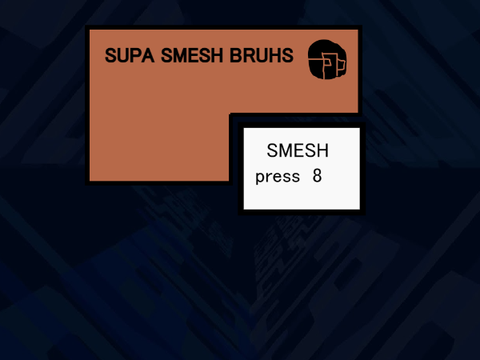 supa smesh bruhs