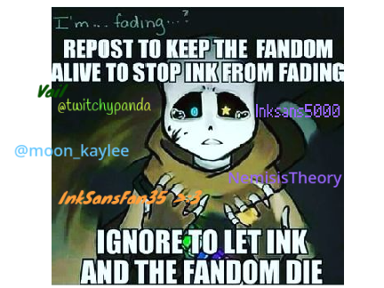 Hell no am i letting the fandom or Ink die remix remix remix remix