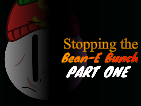 Stopping the Bean-E Bunch Part One