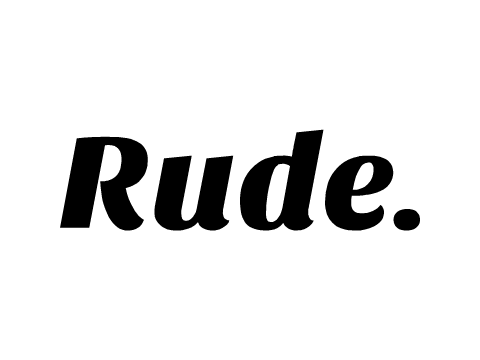 Rude.