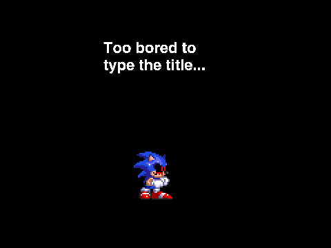 How to be dumb with Sonic.EXE (and Tails.) 2.