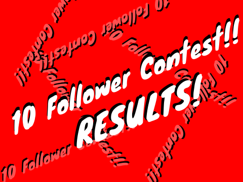 10 Follower Contest Results!