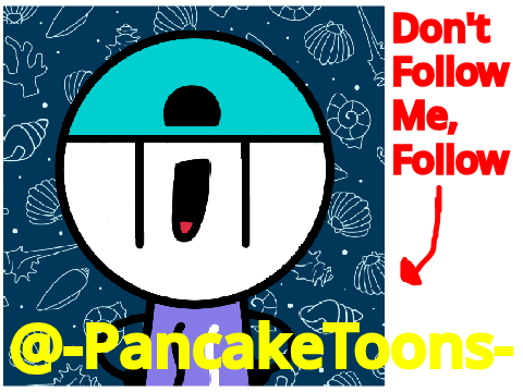 Follow @-PancakeToons-