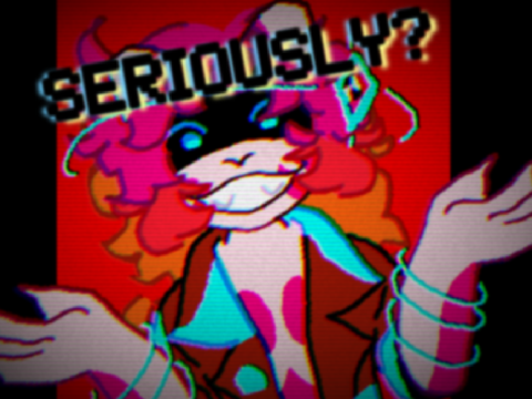 SERIOUSLY? ,, Animation Meme