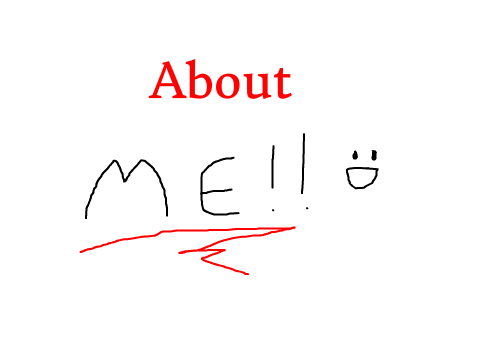 About Me! :>