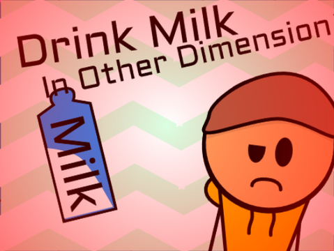 Drink Milk In Other Dimension