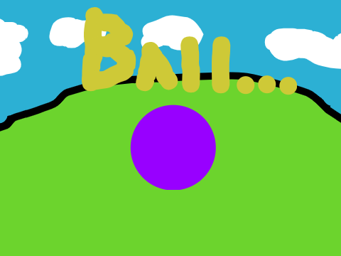 Ball...