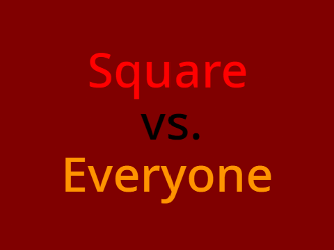 Square vs Everyone