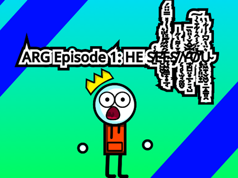 ARG Episode 1: HE S̸̱̾͑E̵̋́̃̋̓̍̕E̴͐͑̉͊̽̒̔̓̽̿Ş̸̛̣̍́̇͌̔̋̍̍ ̸Ẏ̵͊̂̄̂̌͗̎̏̅͑͝͝Ö̸̢͕͈́̽̈́̾̂͛͋̄̀͗͘̕̚͠U