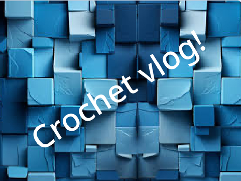 Crochet vlog no.1!