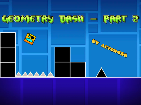 Geometry Dash~ Part 2
