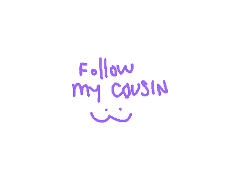 Follow my cousin RN!!!!!!!!!! ASAP!!!! 