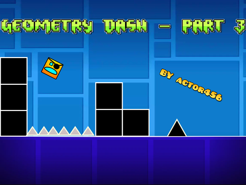 Geometry Dash~ Part 3