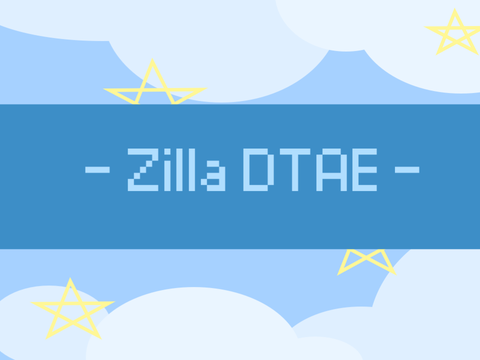 | * ~ Zilla DTAE ~ * |