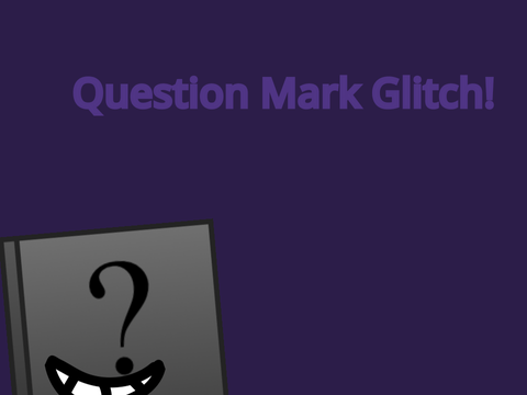 New OC: Question Mark Glitch!