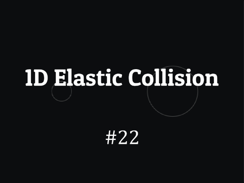 #22 1D Elastic Collision